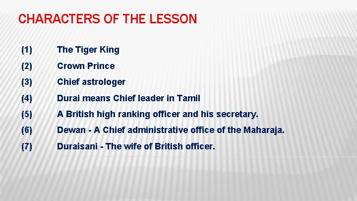 CHARACTERS OF THE LESSON (1) The Tiger King (2) Crown Prince (3) Chief astrologer