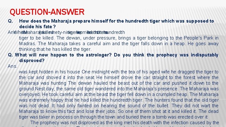 QUESTION-ANSWER Q. How does the Maharaja prepare himself for the hundredth tiger which was