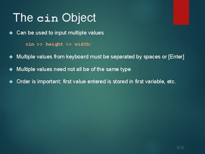 The cin Object Can be used to input multiple values cin >> height >>