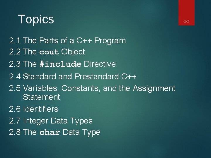 Topics 2. 1 The Parts of a C++ Program 2. 2 The cout Object