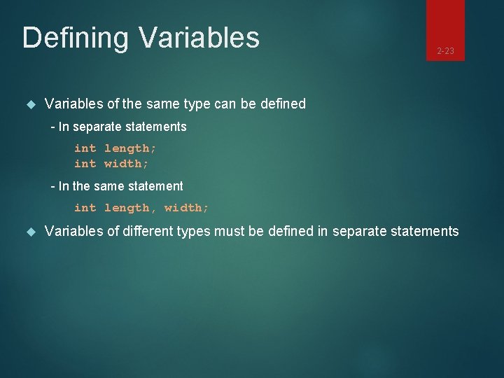 Defining Variables 2 -23 Variables of the same type can be defined - In