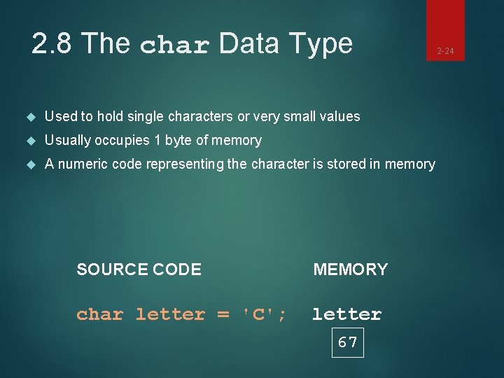 2. 8 The char Data Type Used to hold single characters or very small