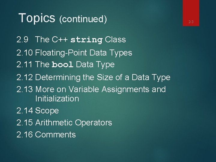 Topics (continued) 2. 9 The C++ string Class 2. 10 Floating-Point Data Types 2.