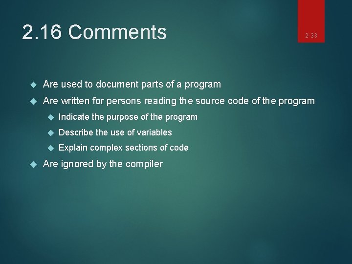 2. 16 Comments 2 -33 Are used to document parts of a program Are