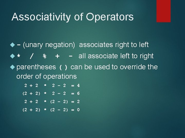Associativity of Operators * (unary negation) associates right to left / % + -