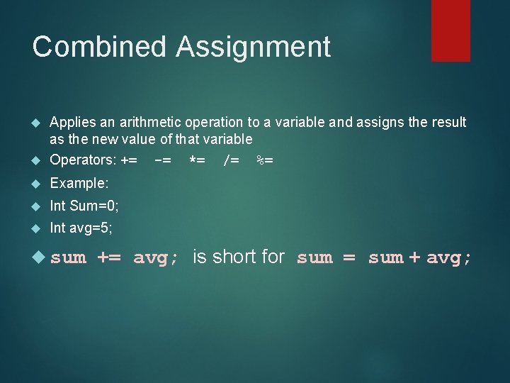 Combined Assignment Applies an arithmetic operation to a variable and assigns the result as