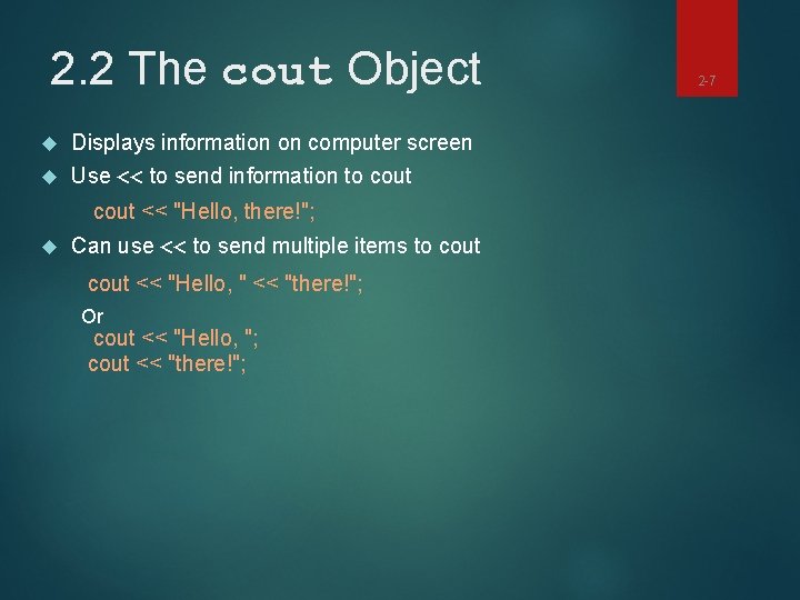 2. 2 The cout Object Displays information on computer screen Use << to send