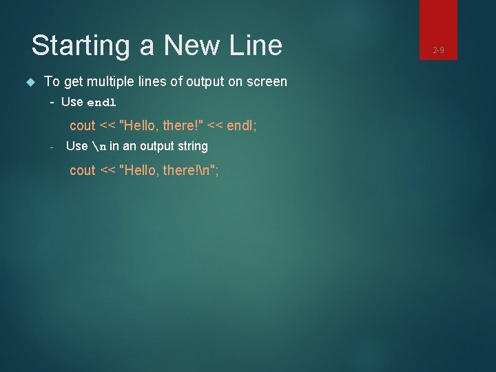 Starting a New Line To get multiple lines of output on screen - Use