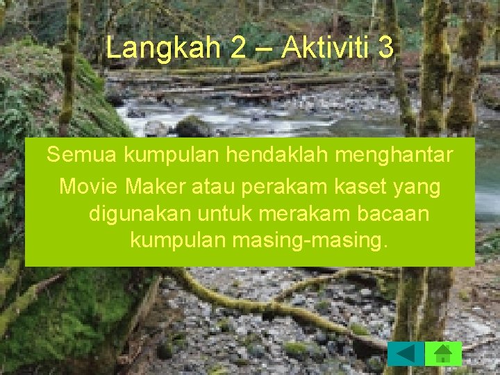 Langkah 2 – Aktiviti 3 Semua kumpulan hendaklah menghantar Movie Maker atau perakam kaset