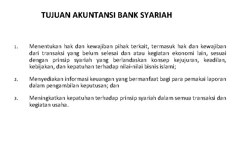 TUJUAN AKUNTANSI BANK SYARIAH 1. Menentukan hak dan kewajiban pihak terkait, termasuk hak dan