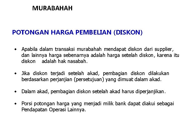 MURABAHAH POTONGAN HARGA PEMBELIAN (DISKON) • Apabila dalam transaksi murabahah mendapat diskon dari supplier,