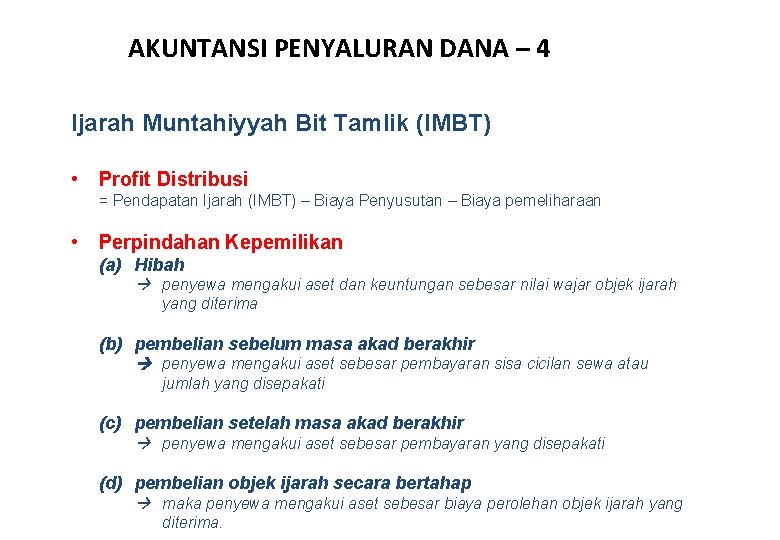 AKUNTANSI PENYALURAN DANA – 4 Ijarah Muntahiyyah Bit Tamlik (IMBT) • Profit Distribusi =