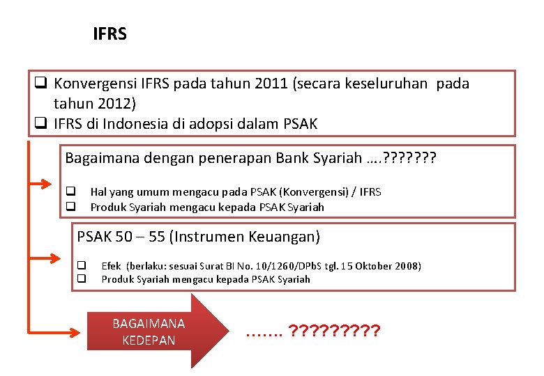 IFRS q Konvergensi IFRS pada tahun 2011 (secara keseluruhan pada tahun 2012) q IFRS