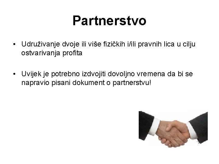 Partnerstvo • Udruživanje dvoje ili više fizičkih i/ili pravnih lica u cilju ostvarivanja profita