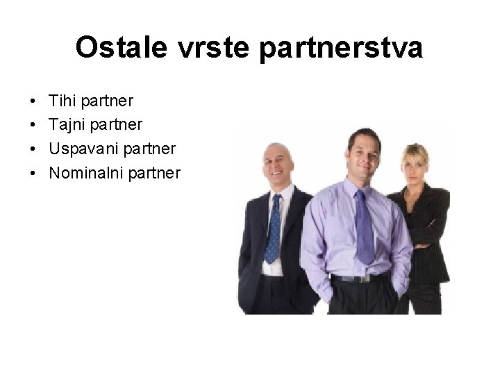 Ostale vrste partnerstva • • Tihi partner Tajni partner Uspavani partner Nominalni partner 