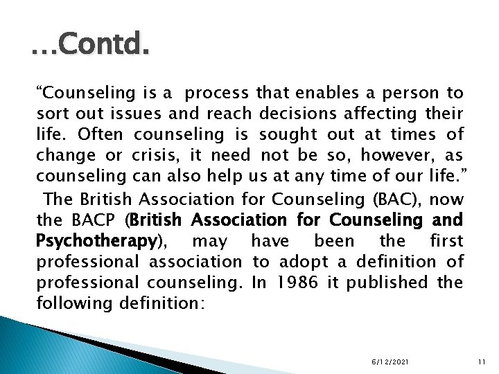 …Contd. “Counseling is a process that enables a person to sort out issues and