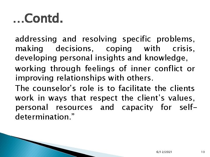…Contd. addressing and resolving specific problems, making decisions, coping with crisis, developing personal insights