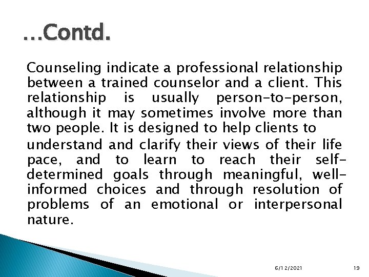 …Contd. Counseling indicate a professional relationship between a trained counselor and a client. This