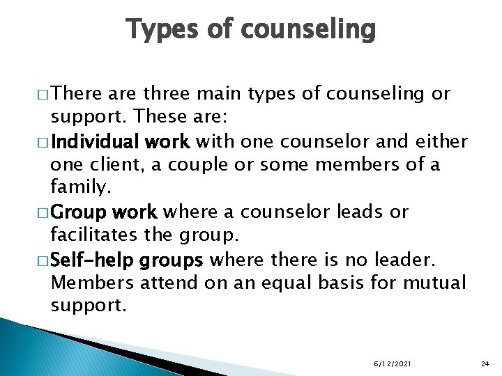 Types of counseling � There are three main types of counseling or support. These