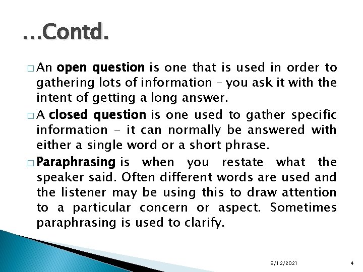 …Contd. � An open question is one that is used in order to gathering