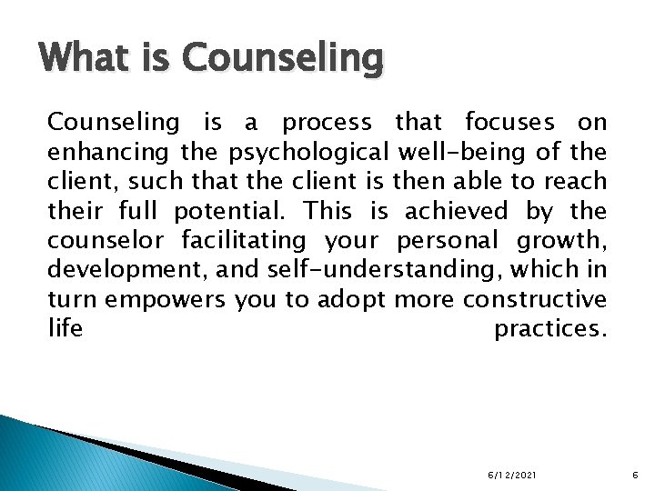 What is Counseling is a process that focuses on enhancing the psychological well-being of