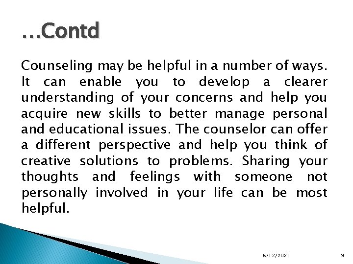 …Contd Counseling may be helpful in a number of ways. It can enable you