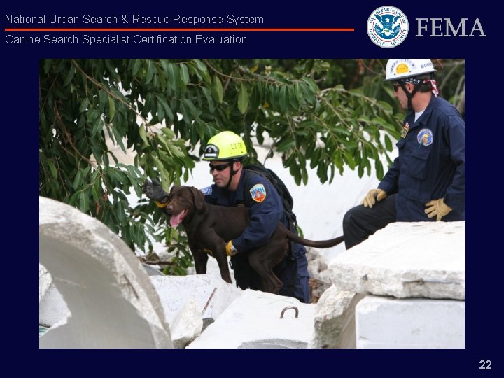 National Urban Search & Rescue Response System Canine Search Specialist Certification Evaluation 22 