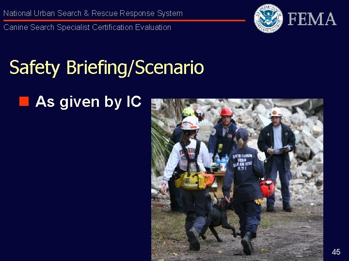 National Urban Search & Rescue Response System Canine Search Specialist Certification Evaluation Safety Briefing/Scenario