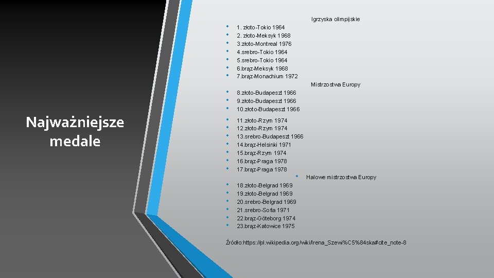  • • Najważniejsze medale • • • • Igrzyska olimpijskie 1. złoto-Tokio 1964