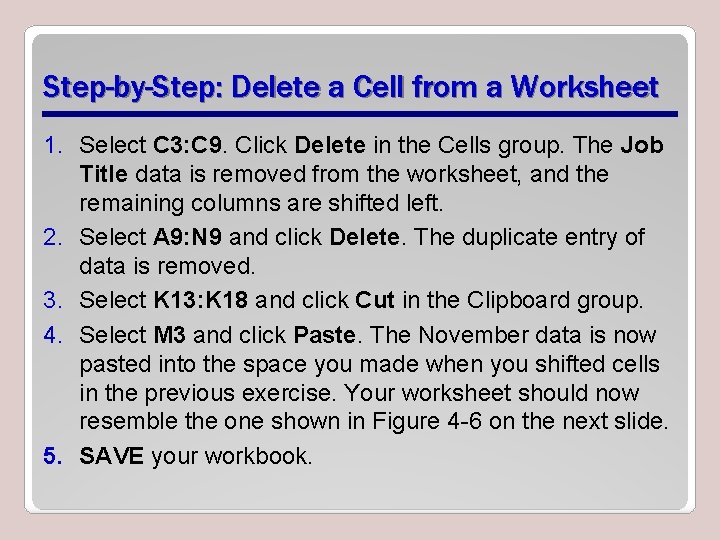 Step-by-Step: Delete a Cell from a Worksheet 1. Select C 3: C 9. Click