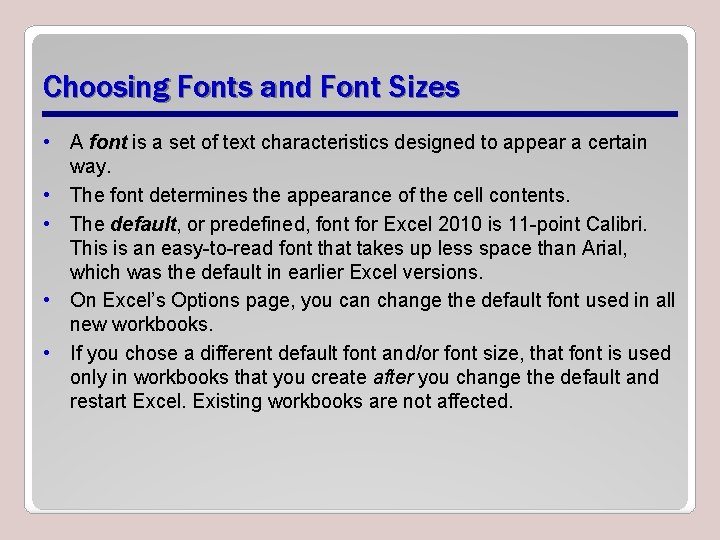 Choosing Fonts and Font Sizes • A font is a set of text characteristics