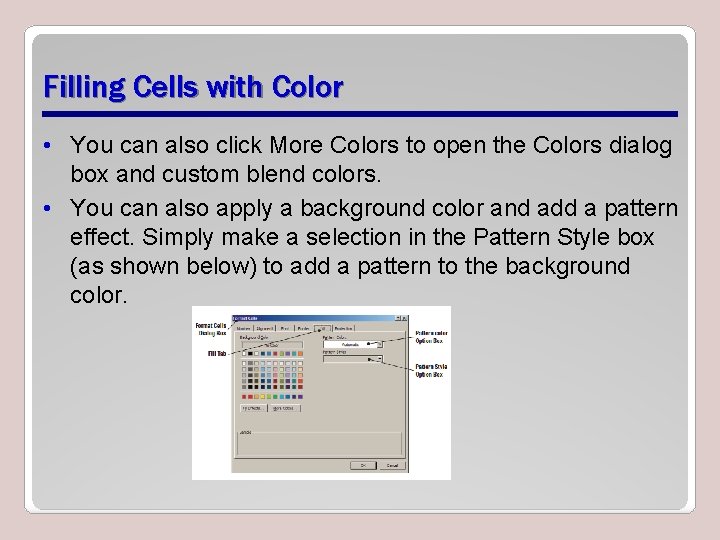 Filling Cells with Color • You can also click More Colors to open the