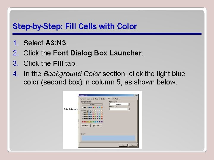 Step-by-Step: Fill Cells with Color 1. 2. 3. 4. Select A 3: N 3.