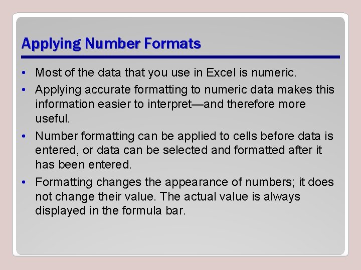 Applying Number Formats • Most of the data that you use in Excel is