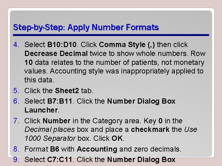 Step-by-Step: Apply Number Formats 4. Select B 10: D 10. Click Comma Style (,