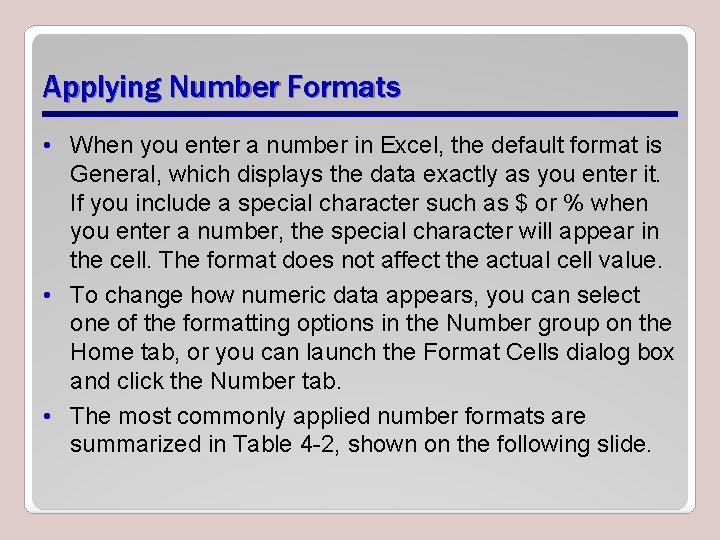 Applying Number Formats • When you enter a number in Excel, the default format