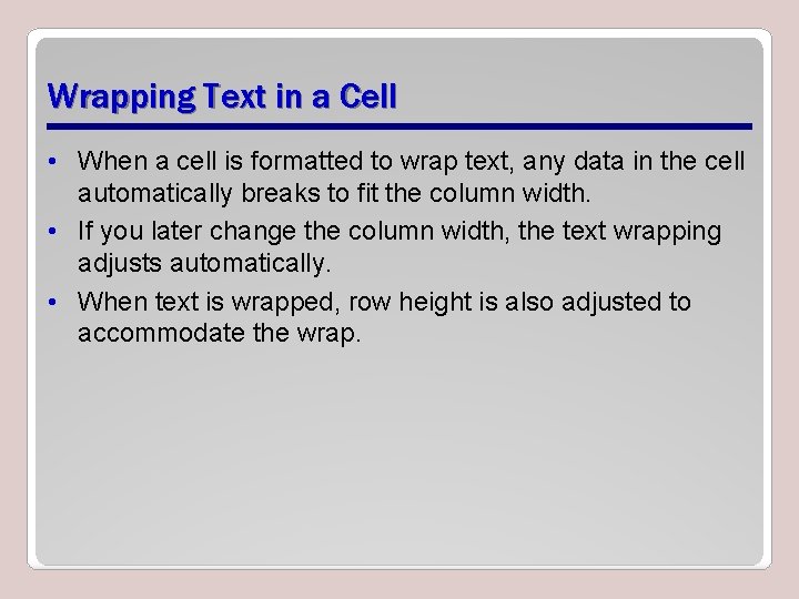 Wrapping Text in a Cell • When a cell is formatted to wrap text,