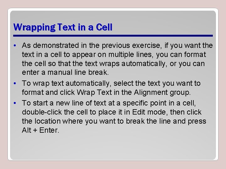 Wrapping Text in a Cell • As demonstrated in the previous exercise, if you