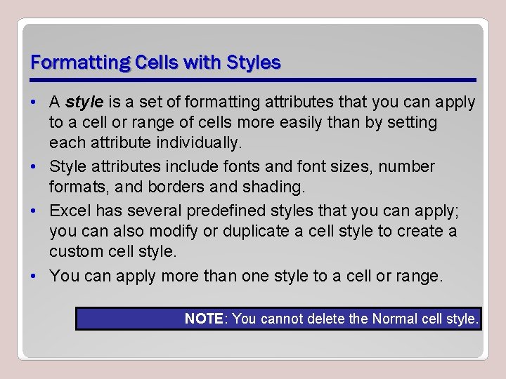 Formatting Cells with Styles • A style is a set of formatting attributes that
