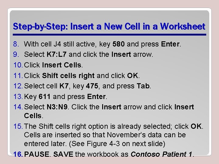Step-by-Step: Insert a New Cell in a Worksheet 8. With cell J 4 still