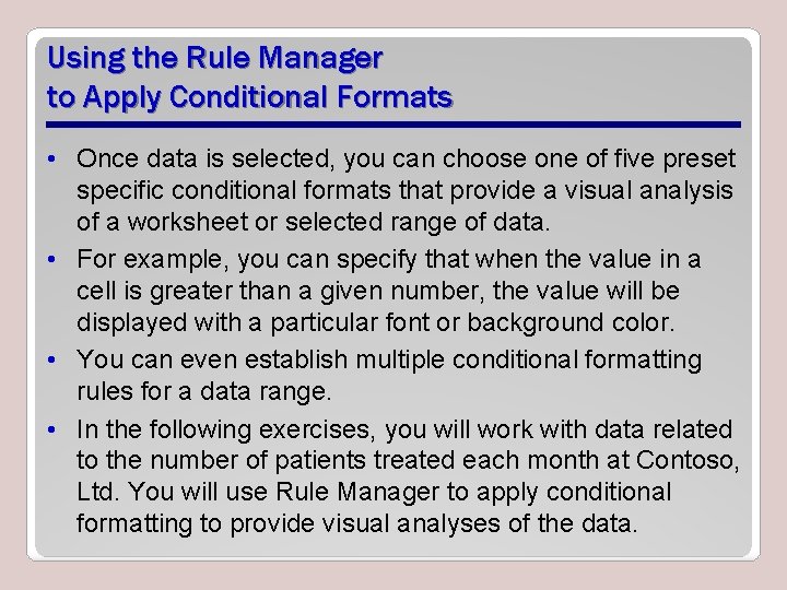 Using the Rule Manager to Apply Conditional Formats • Once data is selected, you