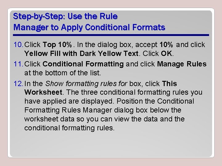 Step-by-Step: Use the Rule Manager to Apply Conditional Formats 10. Click Top 10%. In