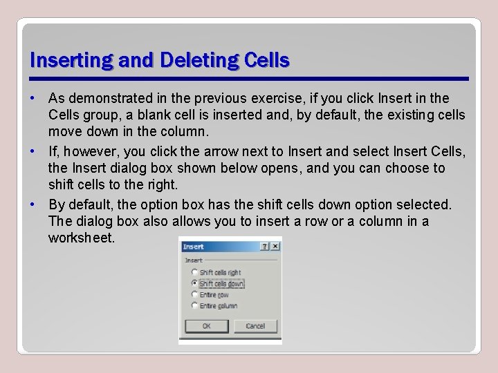 Inserting and Deleting Cells • As demonstrated in the previous exercise, if you click