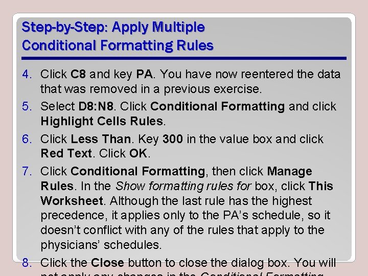 Step-by-Step: Apply Multiple Conditional Formatting Rules 4. Click C 8 and key PA. You