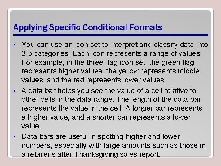 Applying Specific Conditional Formats • You can use an icon set to interpret and