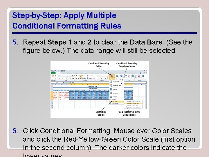 Step-by-Step: Apply Multiple Conditional Formatting Rules 5. Repeat Steps 1 and 2 to clear