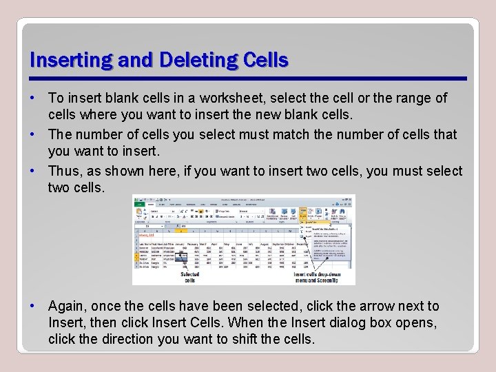 Inserting and Deleting Cells • To insert blank cells in a worksheet, select the