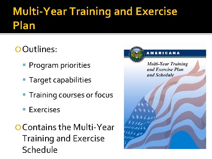 Multi-Year Training and Exercise Plan Outlines: Program priorities Target capabilities Training courses or focus