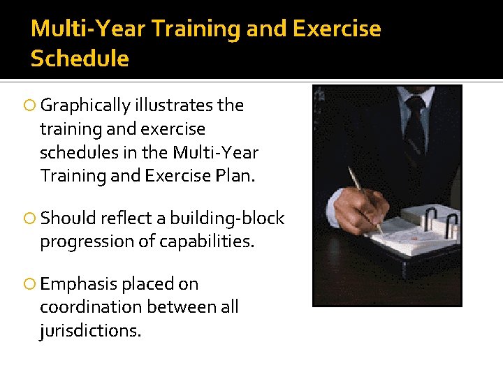 Multi-Year Training and Exercise Schedule Graphically illustrates the training and exercise schedules in the