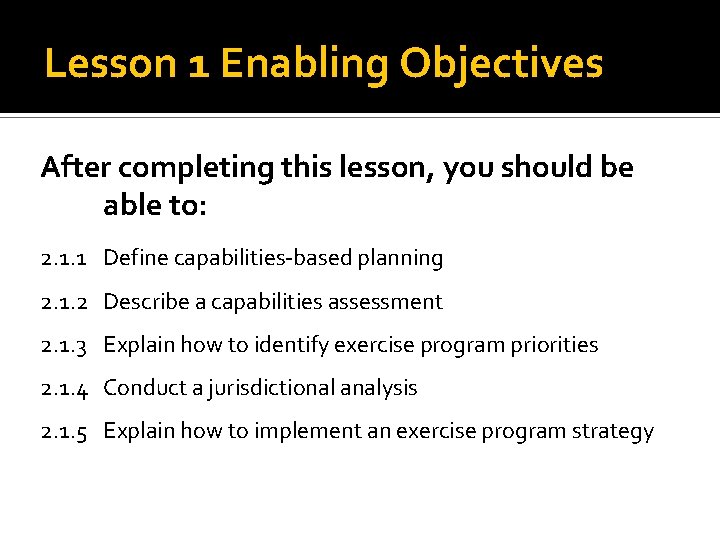 Lesson 1 Enabling Objectives After completing this lesson, you should be able to: 2.